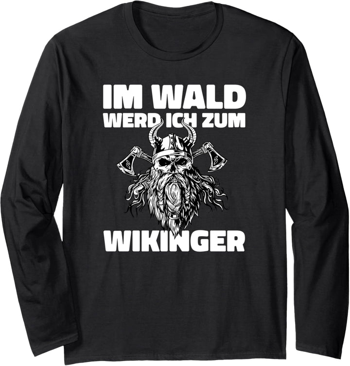 Im Wald werd ich zum Wikinger, Holzfäller Sprüche Langarmshirt