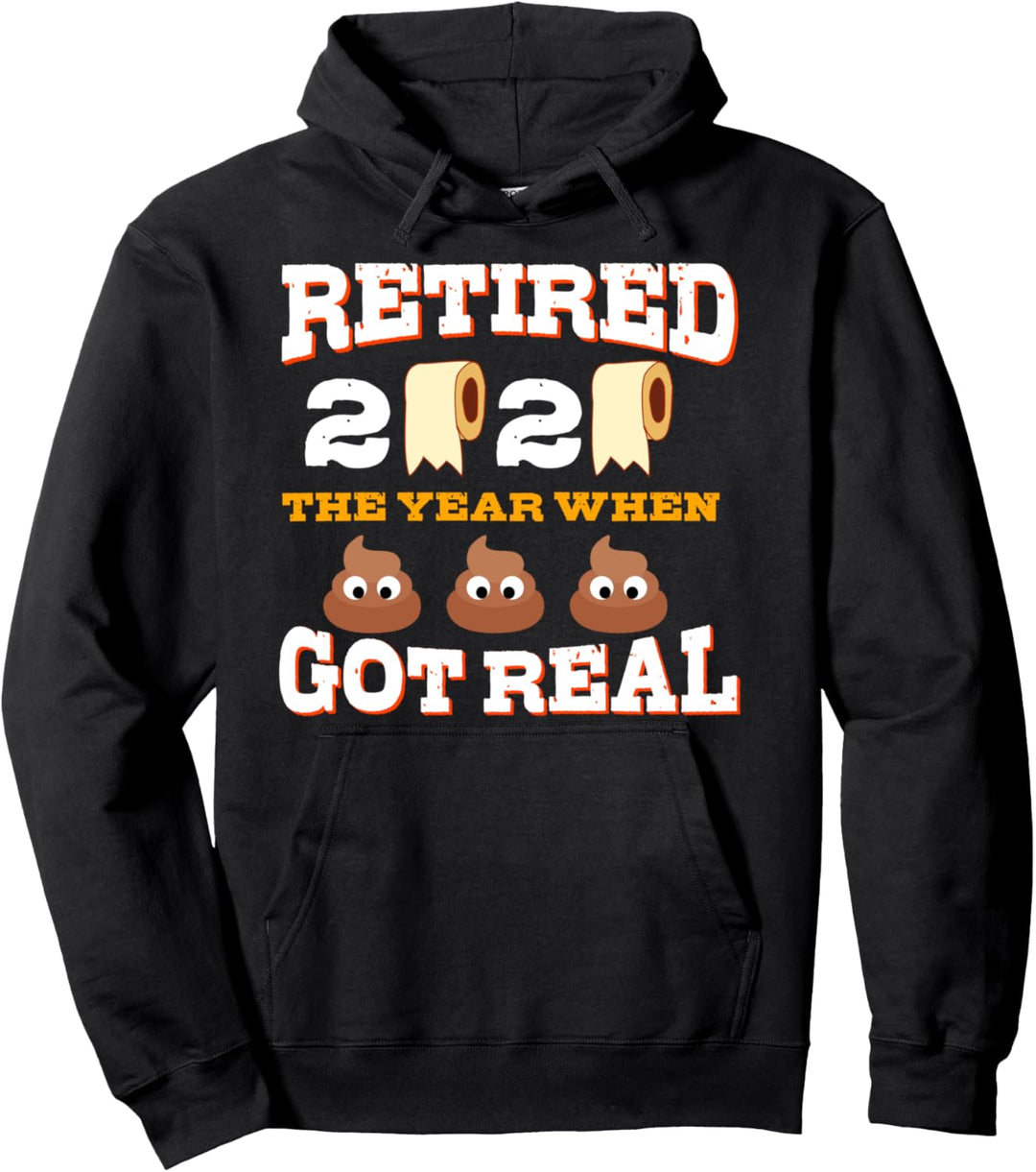 Retired 2020 The Year When Shit [Emoji] Got Real | Retiree Pullover Hoodie