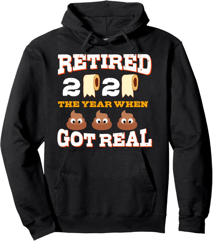 Retired 2020 The Year When Shit [Emoji] Got Real | Retiree Pullover Hoodie