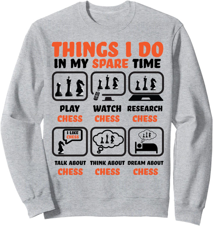 Chess player Chess Master Things I Do In My Spare Time Chess Sweatshirt