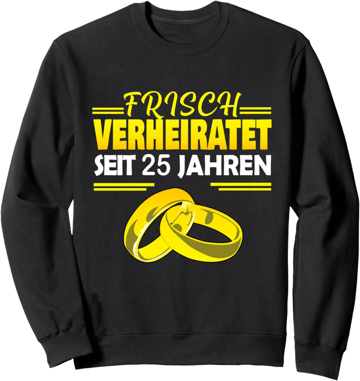Frisch Verheiratet Seit 25 Jahren - Silberhochzeit Ehe Sweatshirt