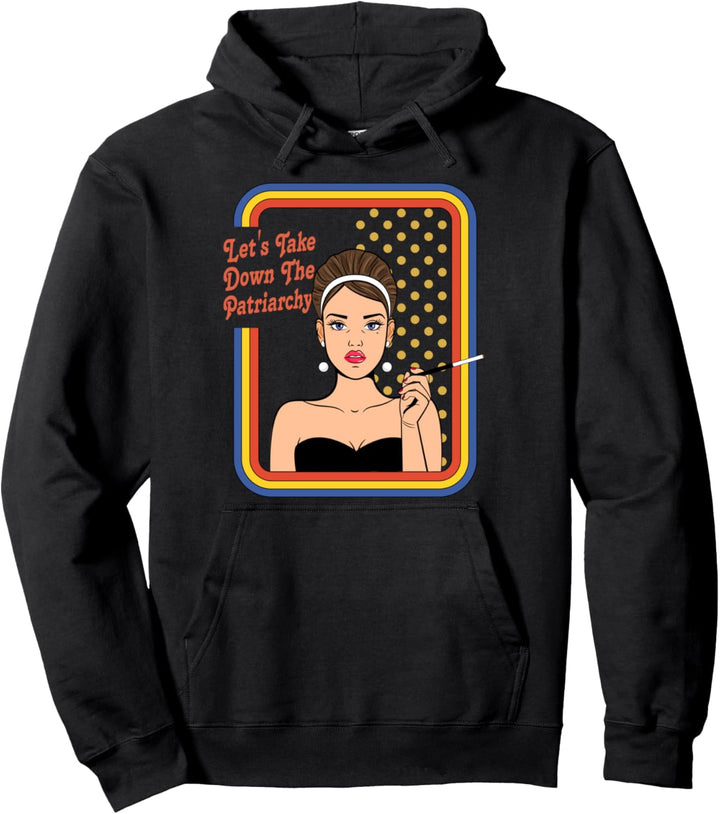 Feminismus - Let's Take Down The Patriarchy Feminist Equality Pullover Hoodie