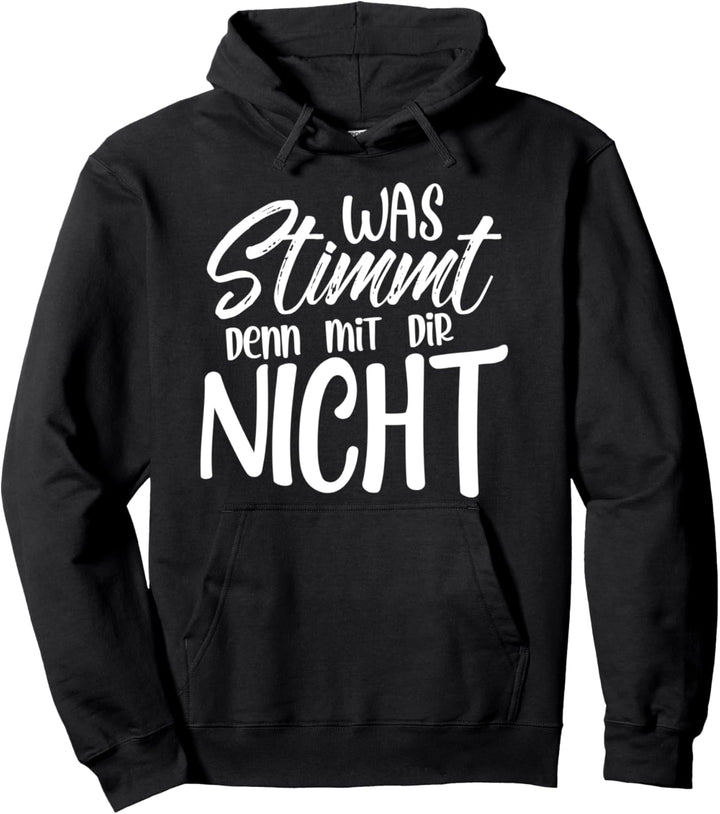 Was stimmt denn mit dir nicht Pullover Hoodie