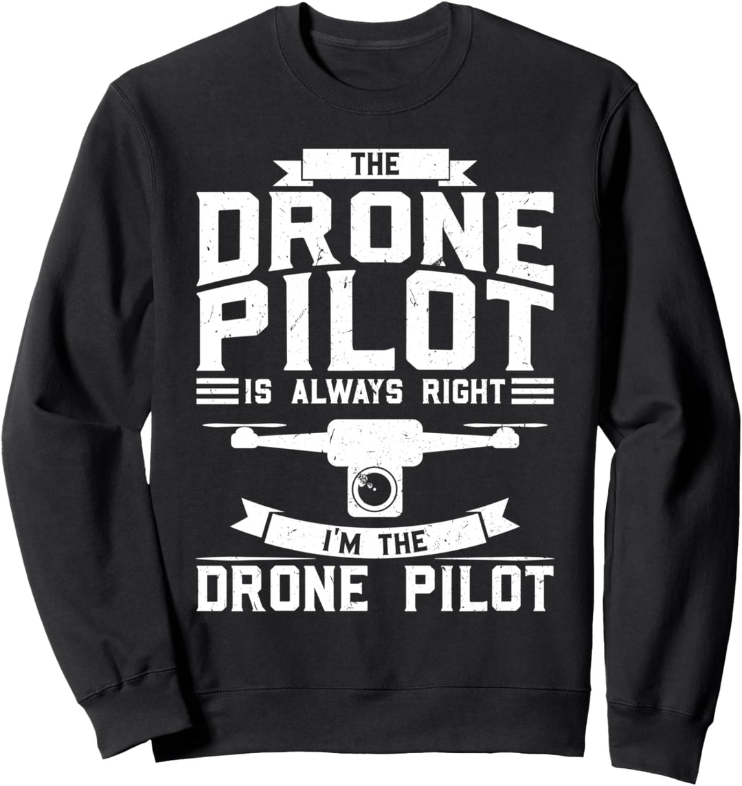 Der Drone Pilot ist immer richtig Drone Sweatshirt