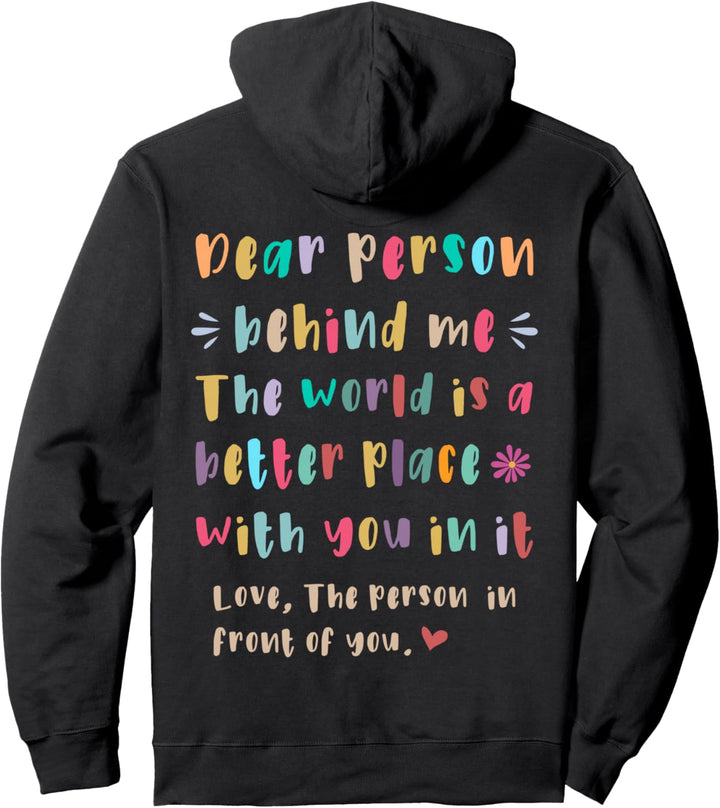 Liebe Person hinter mir, Die Welt ist ein besserer Ort mit Ihnen Pullover Hoodie