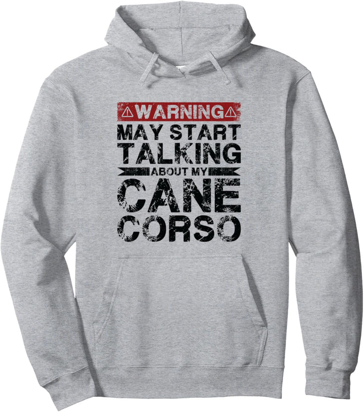 Warnung könnte anfangen, über meinen Cane Corso zu sprechen Pullover Hoodie