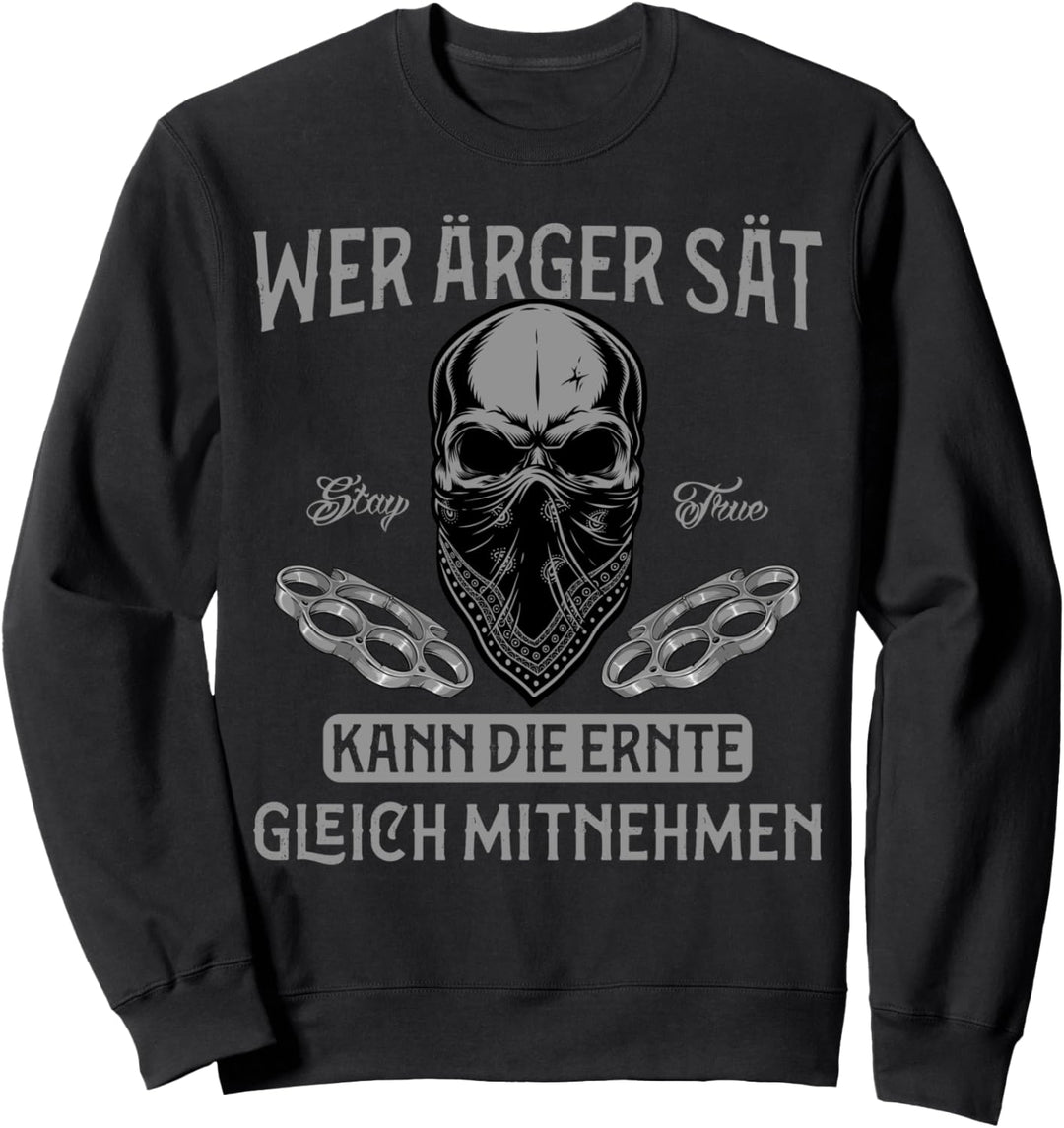 Wer Ärger Sät Kann die Ernte Gleich Mitnehmen Totenkopf Sweatshirt