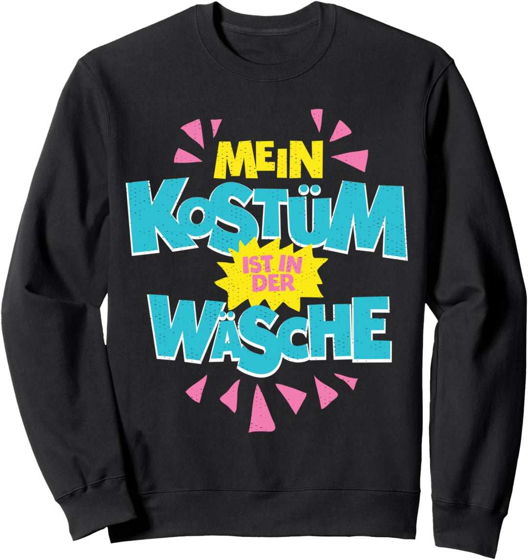 Mein Kostüm Ist In Der Wäsche Fasching lustiger Kostümersatz Sweatshirt