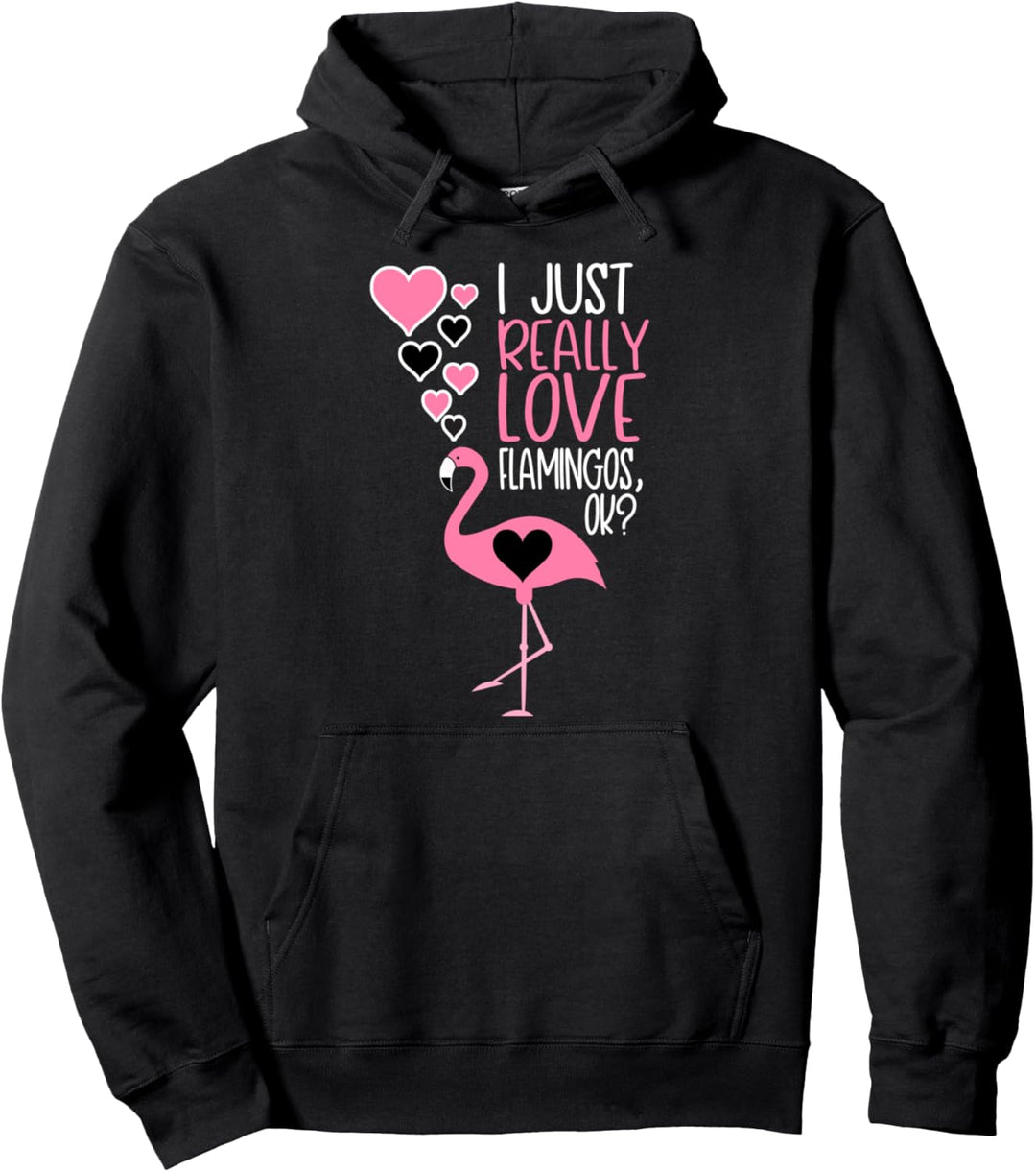 Cute Flamingo Lover I Just Really Love Flamingos OK Pullover Hoodie