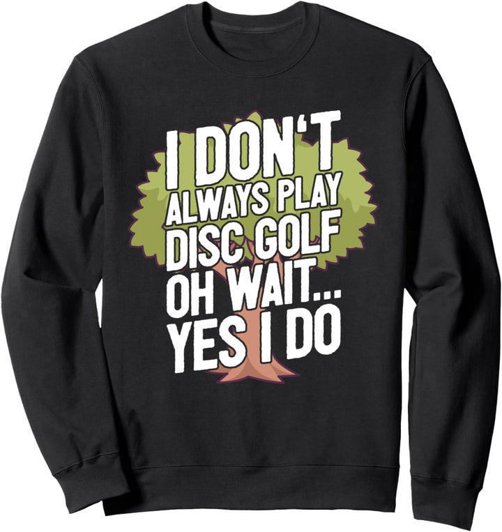 Lustiger Frisbee Golf Spruch I Ich Spiele Nicht Immer Sweatshirt