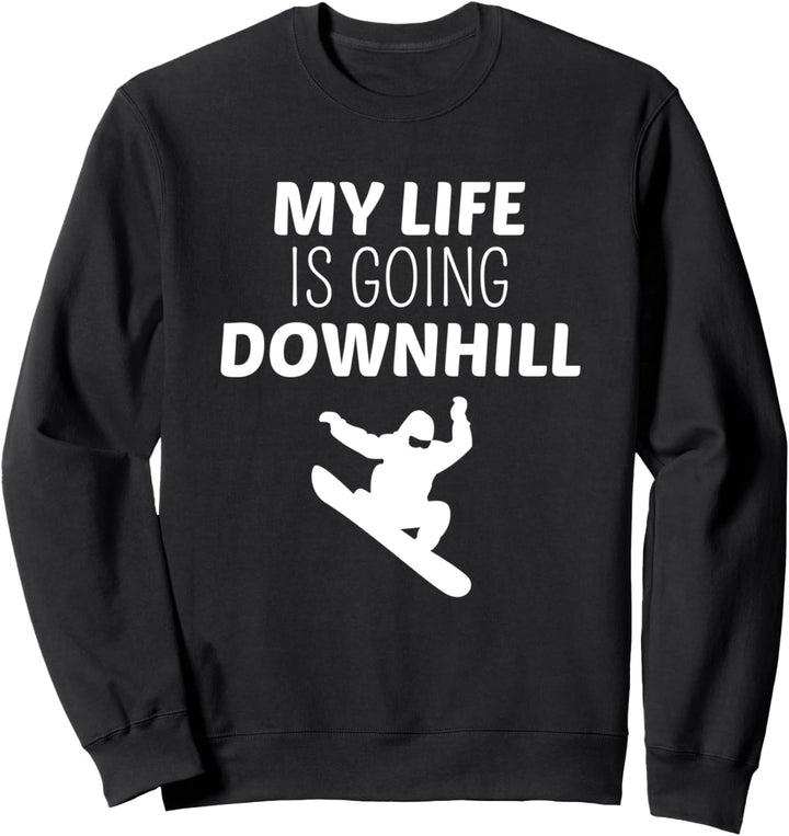 My Life Is Going Downhill Lustiger Snowboarden Witz Winter Fan Sweatshirt