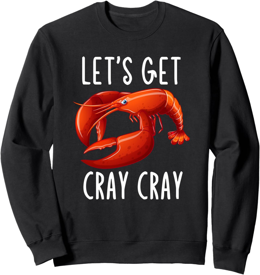 Lassen Sie uns Cray Cray - Crayfish Crawfish Boil Cajun Lang Sweatshirt