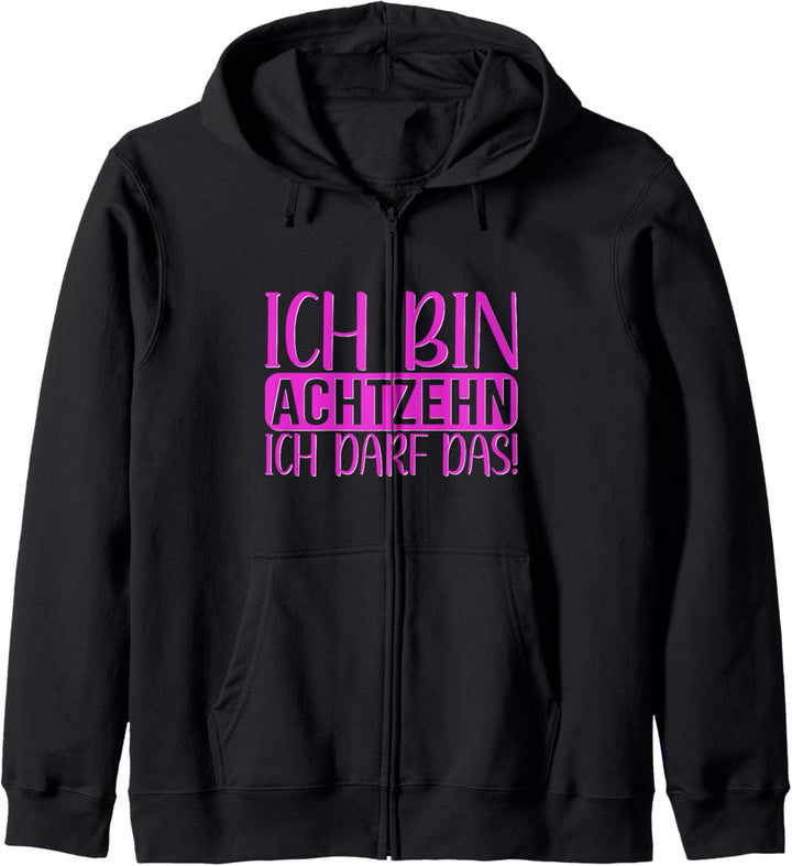 Ich bin Achtzehn ich darf das! 18. Geburtstag Kapuzenjacke