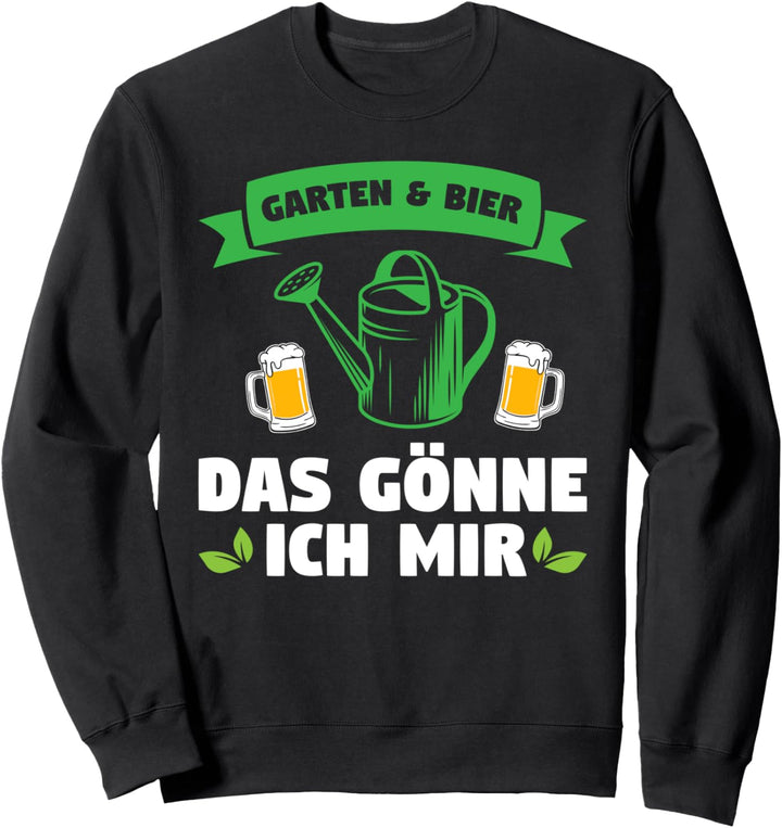 Garten Bier Gartenarbeit Sweatshirt