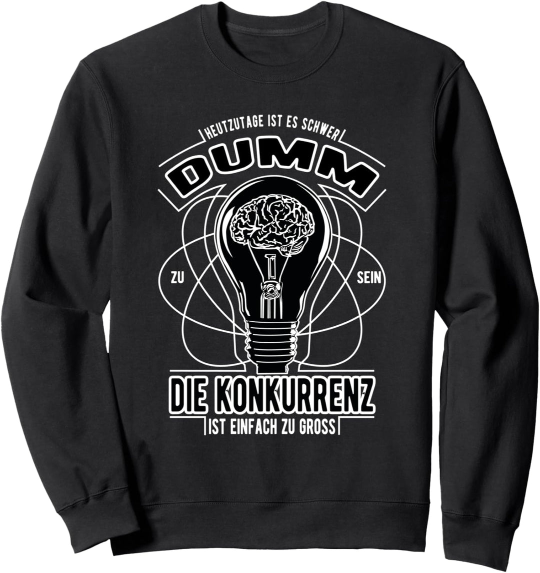 Lustiger Spruch Verblödung - Es ist schwer dumm zu sein Sweatshirt