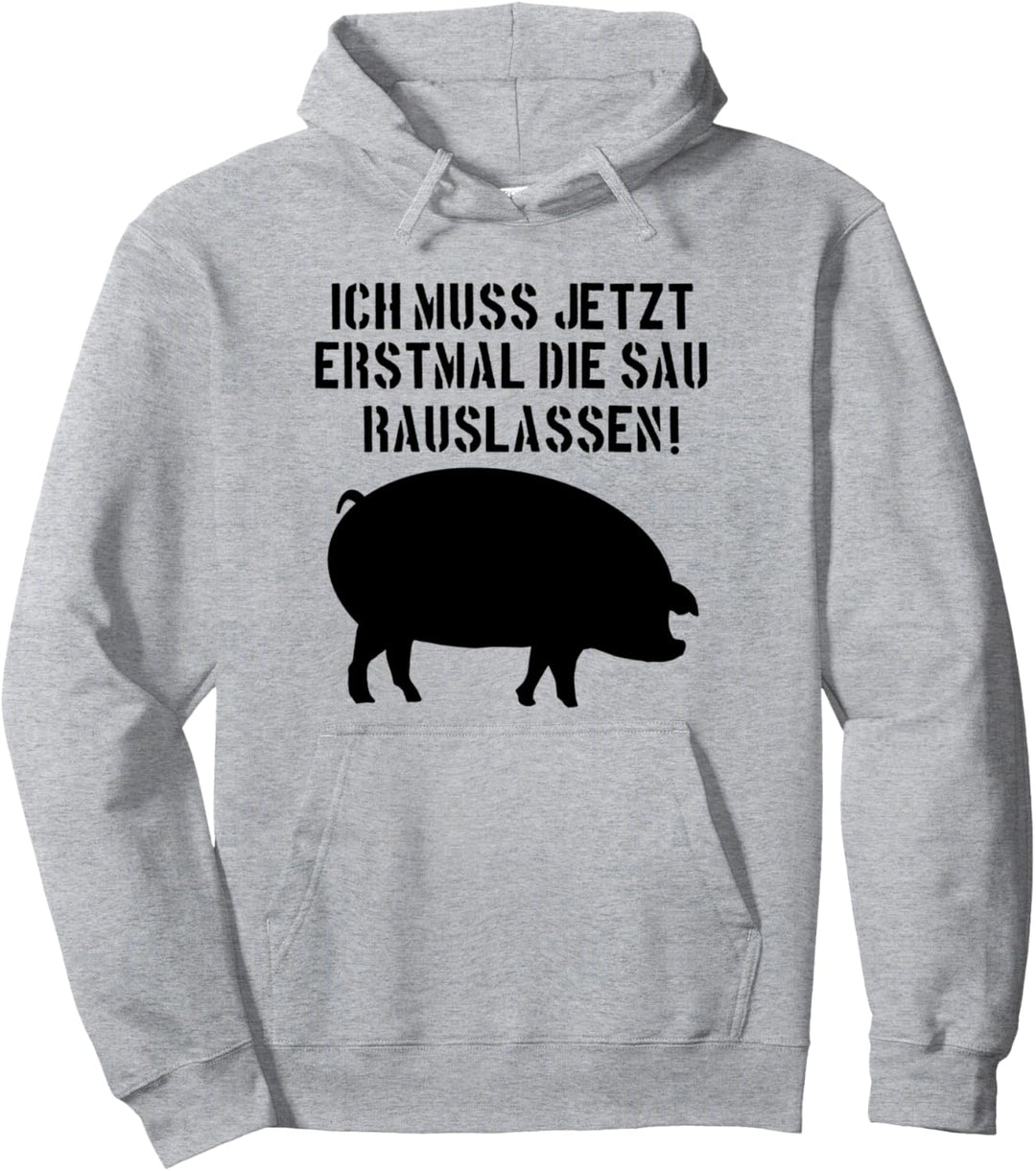 Ich muss jetzt erstmal die sau rauslassen hype bestseller Pullover Hoodie