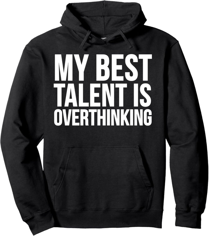 My Best Talent Is Overthinking - Funny Pullover Hoodie
