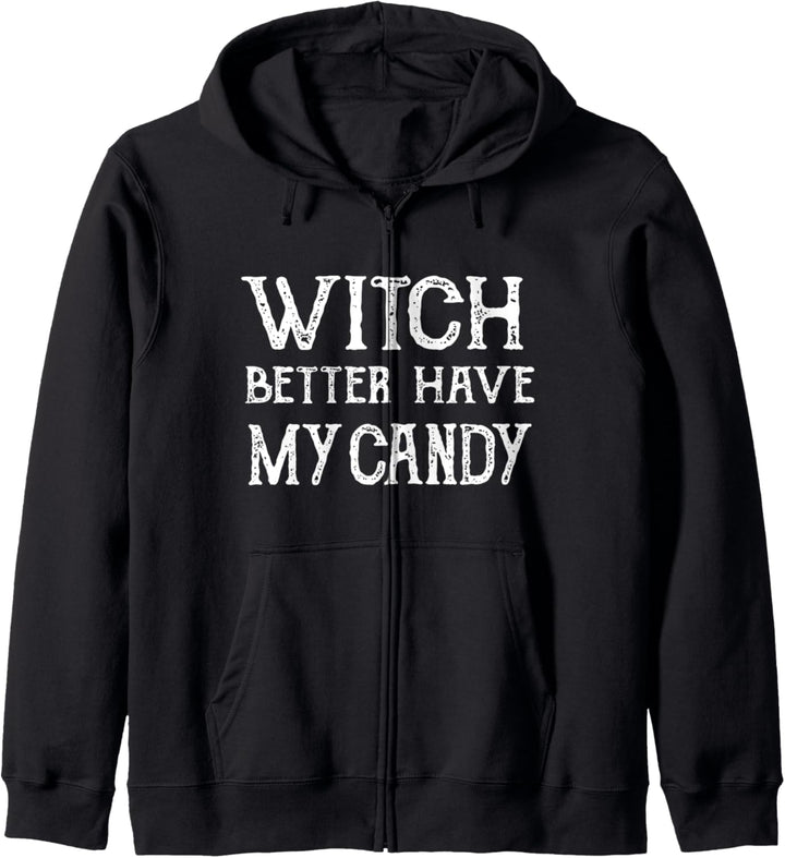 Witch Better Have My Candy - Funny Halloween Holiday Kapuzenjacke