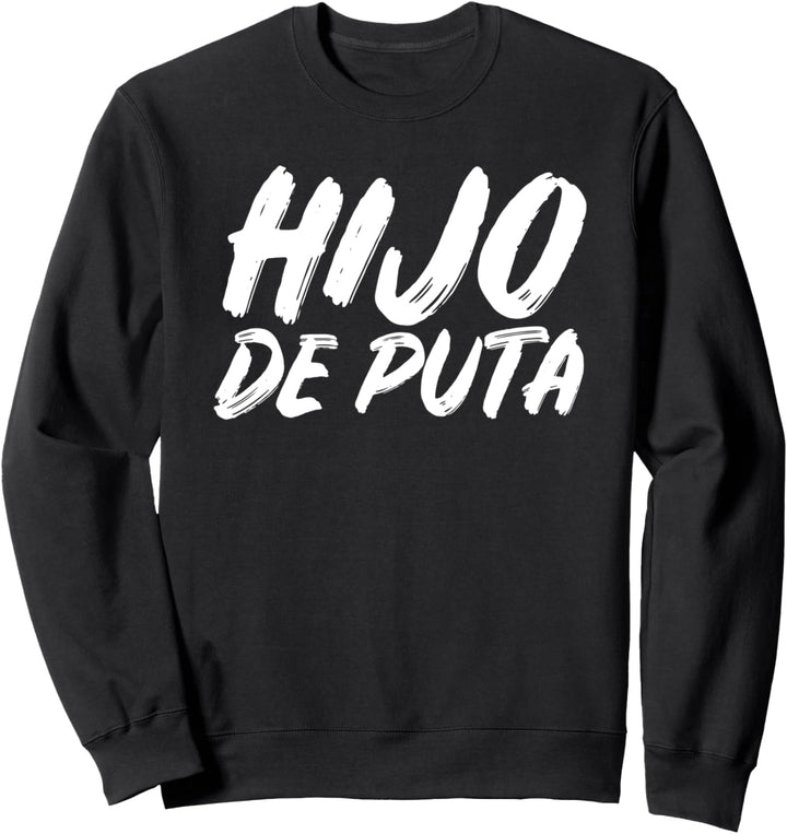 "Hijo de puta" Espanol funny Son of a Bitch Sweatshirt