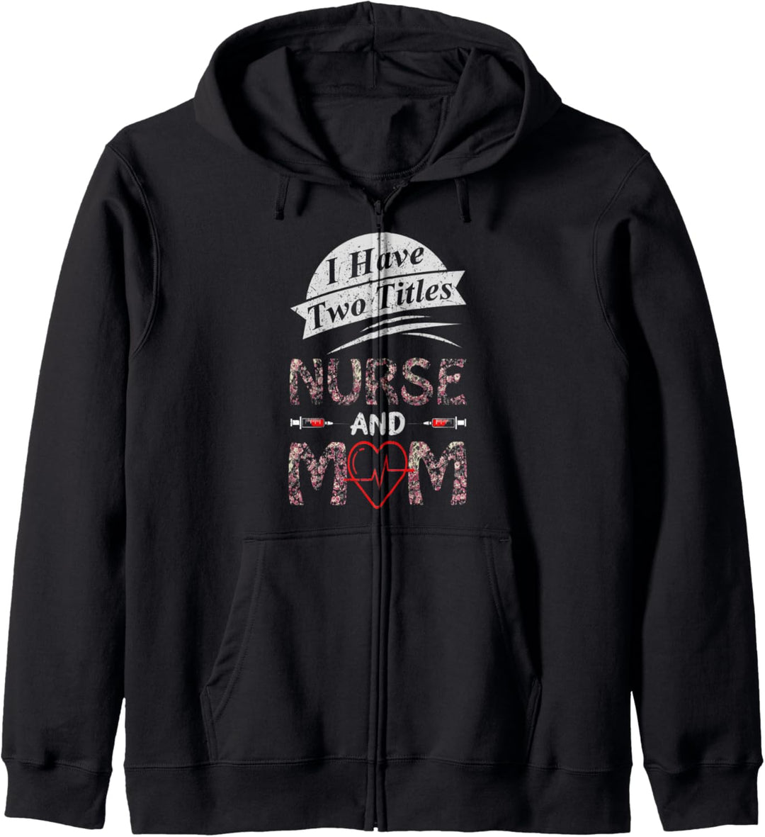 Mothers Day Two Titles Nurse and Mom Funny Nurses Week Medic Kapuzenjacke