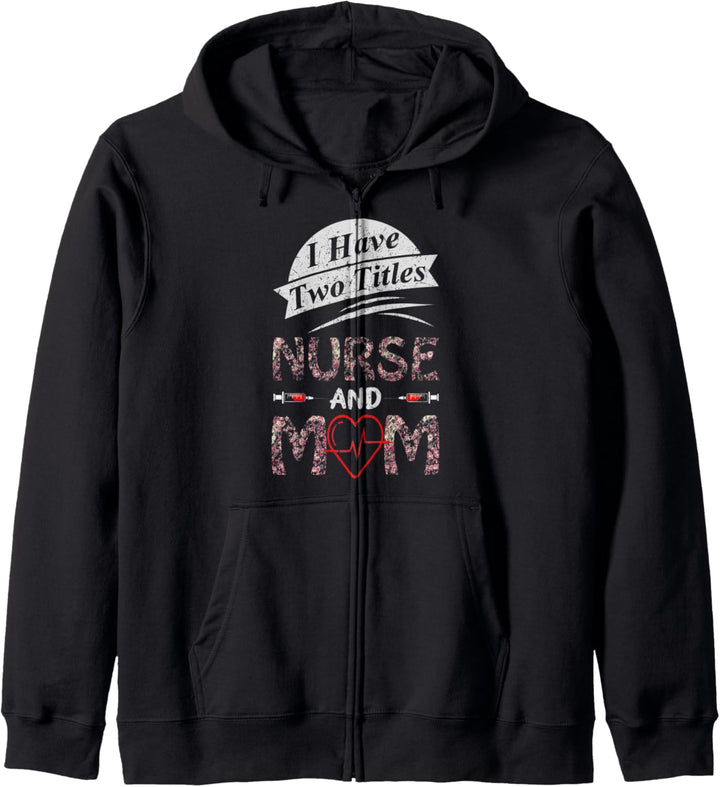 Mothers Day Two Titles Nurse and Mom Funny Nurses Week Medic Kapuzenjacke