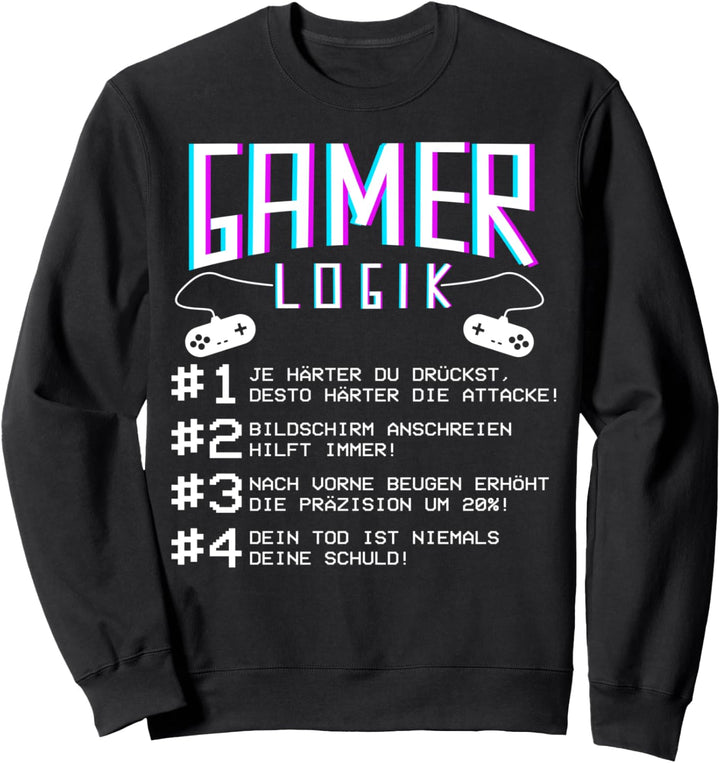 Gamer Logik beim Zocken Gaming Spieler Zocker Spruch Sweatshirt