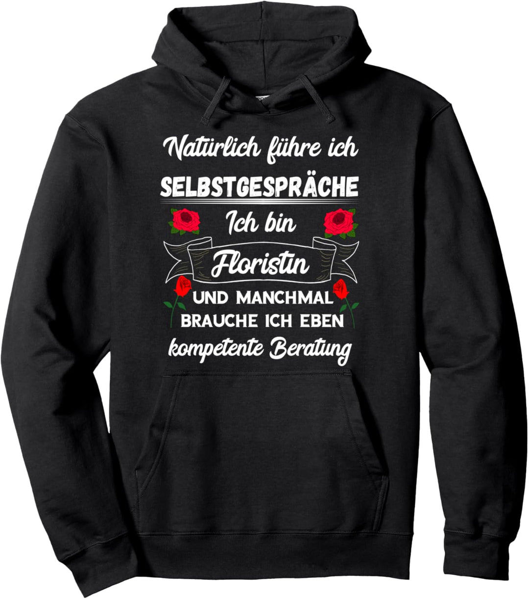 Floristin Rosen Blumenstrauss Beratung Floristik Spruch Pullover Hoodie