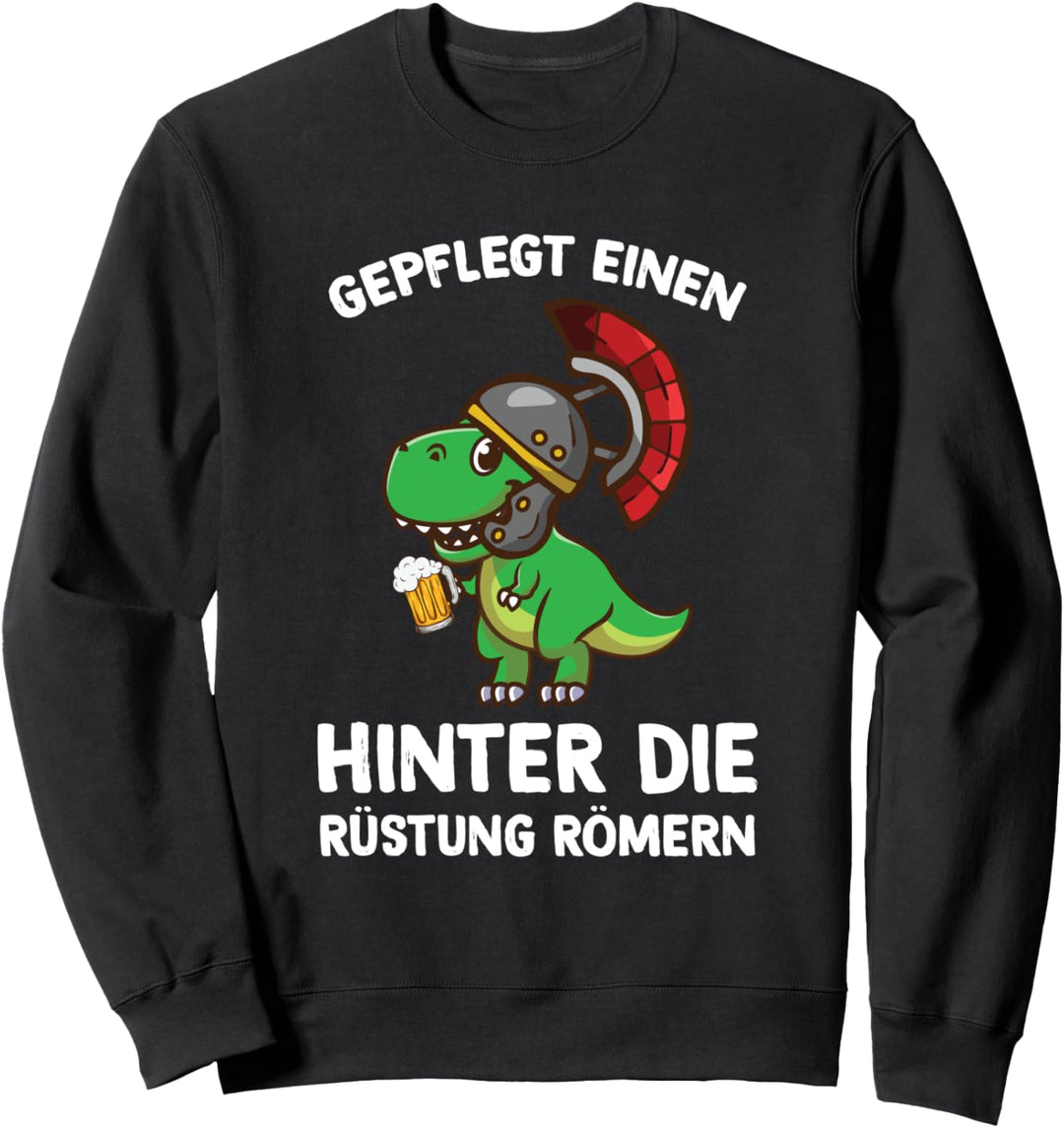 Gepflegt Einen Hinter Die Rüstung Römern Party Sauf Spruch Sweatshirt