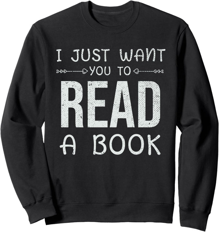 Ich will einfach dass du Bücher liest Sarkasmus Lesen Sweatshirt