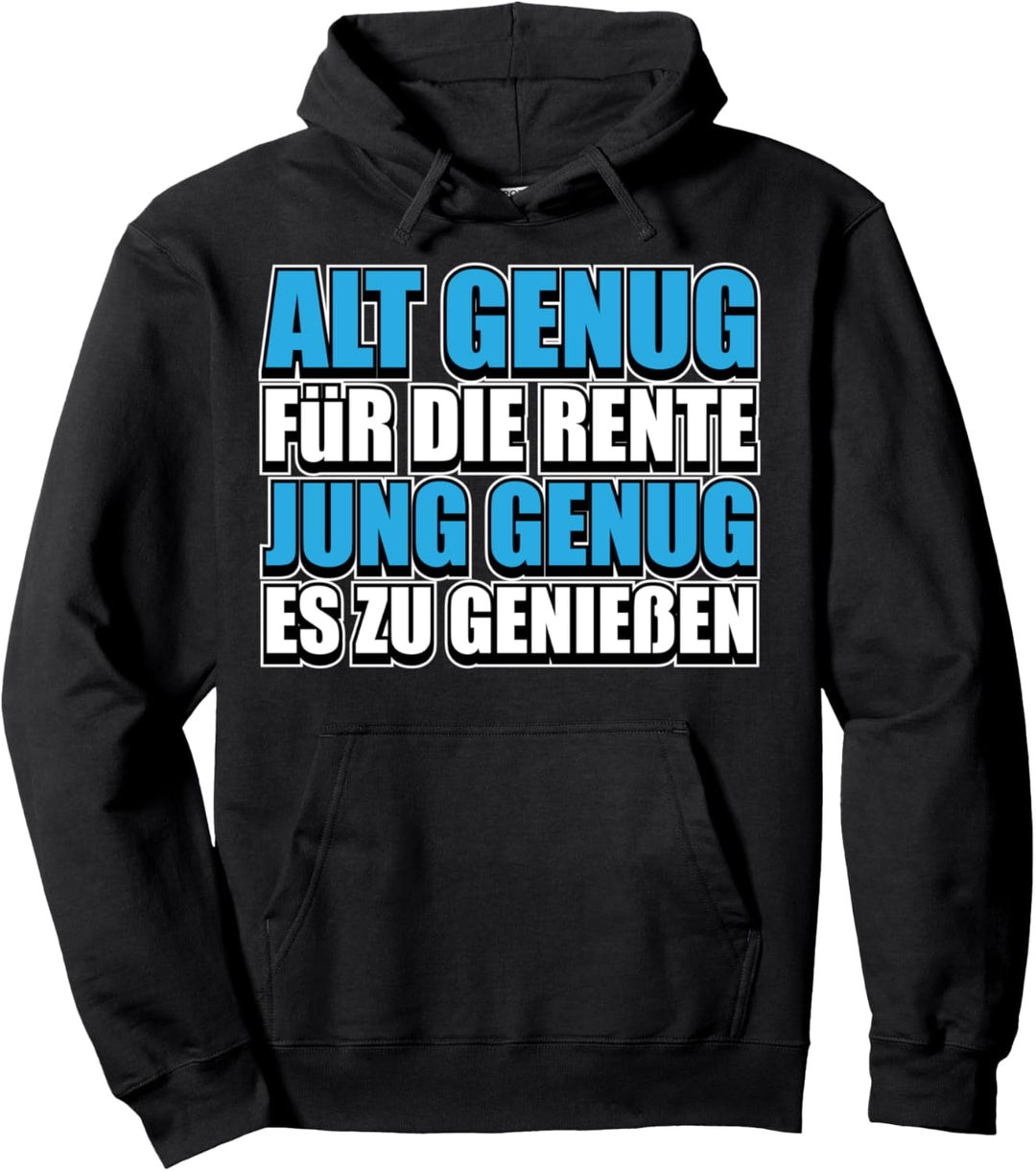 Jung genug, die Rente zu geniessen - Rentner-in Pullover Hoodie
