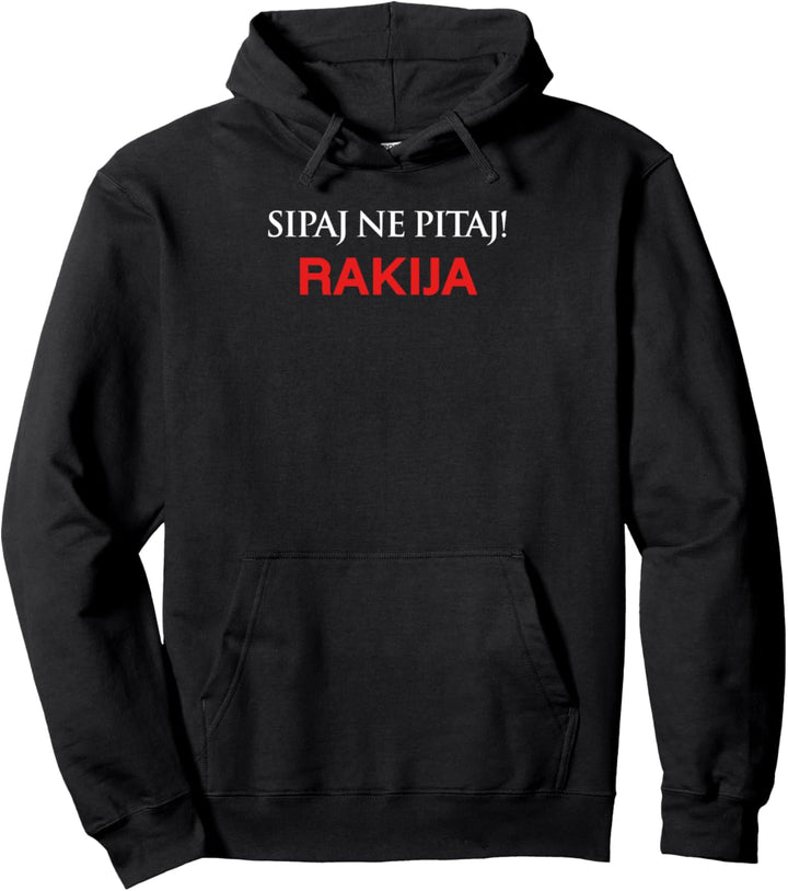 Sipaj Ne Pitaj! Rakija Balkan Serbien Pullover Hoodie