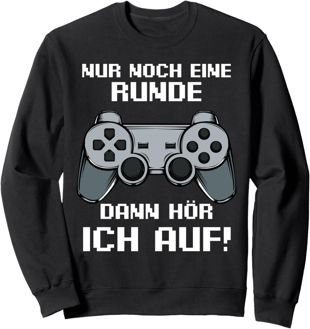 Nur Noch Eine Runde Dann Hör Ich Auf Zocker Gamer Lustig Sweatshirt