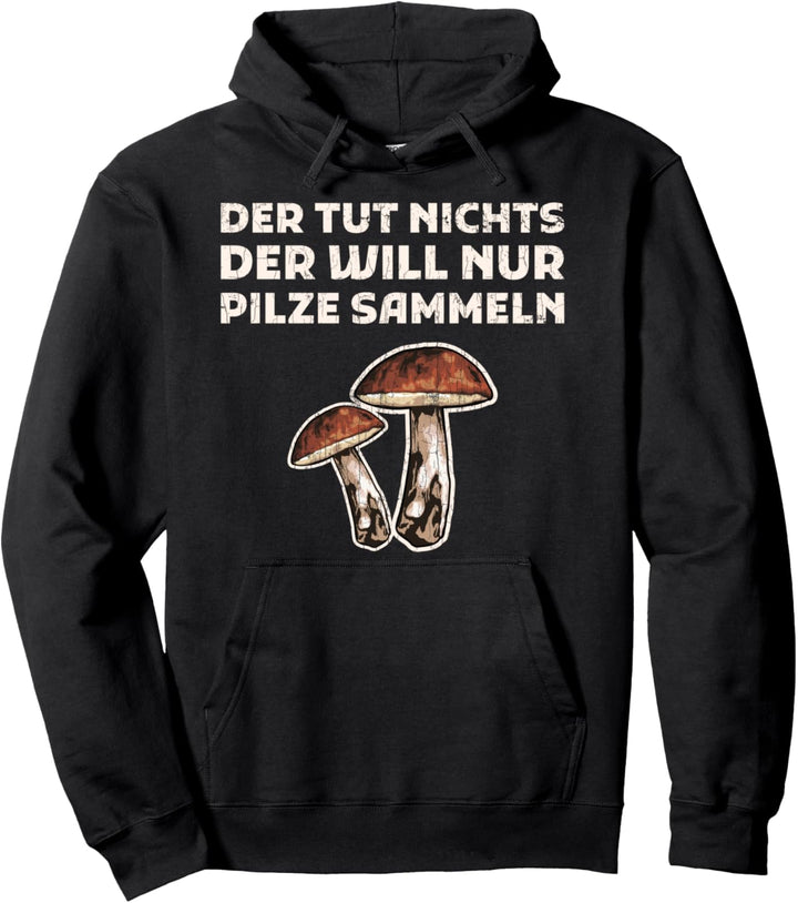 Pilze Bekleidung Pilzsammler Pilz-Sammler Sammeln Geschenk Pullover Hoodie