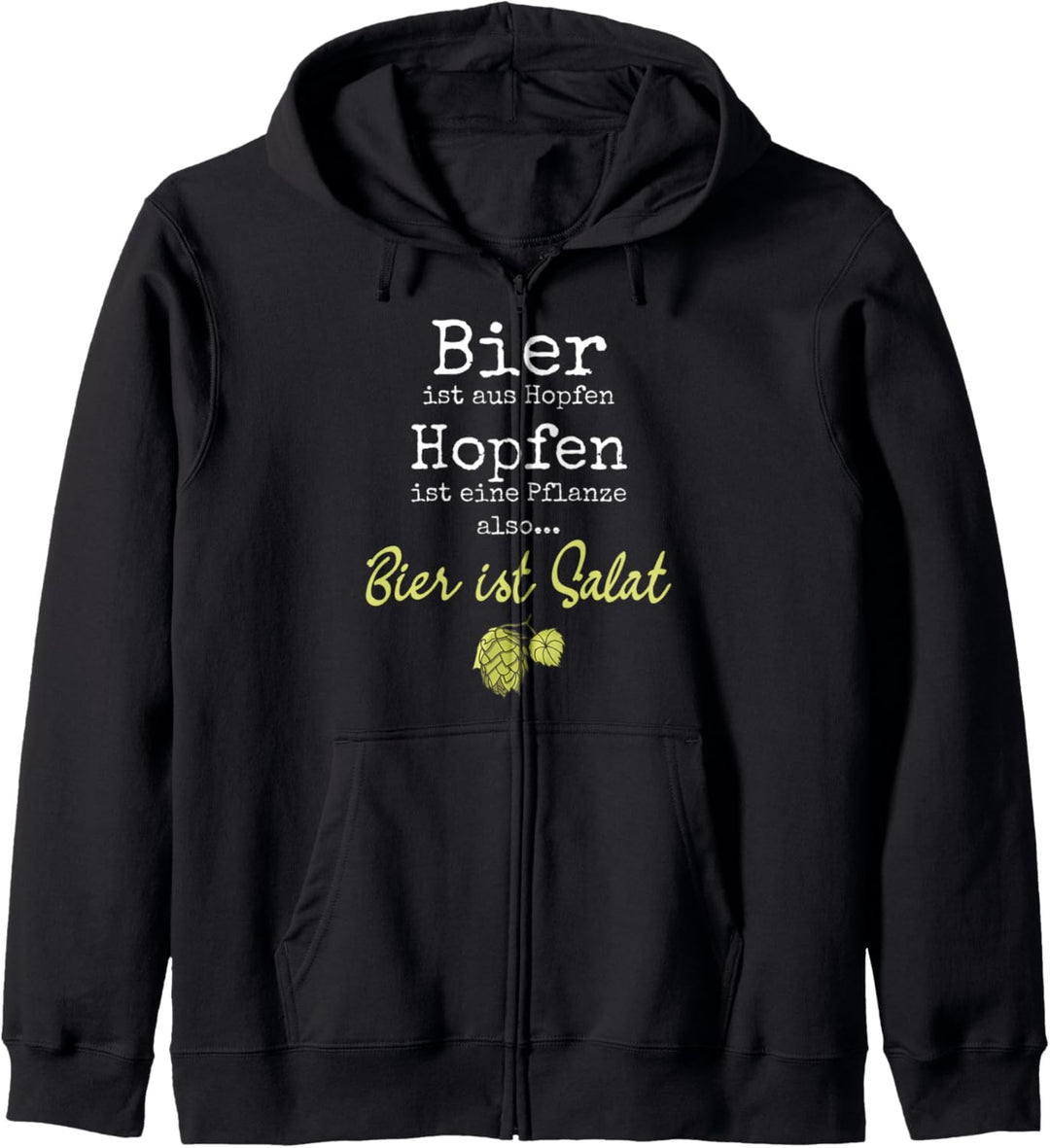 Bier ist aus Hopfen,Hopfen ist Pflanze,Bier ist Salat, Bier Kapuzenjacke
