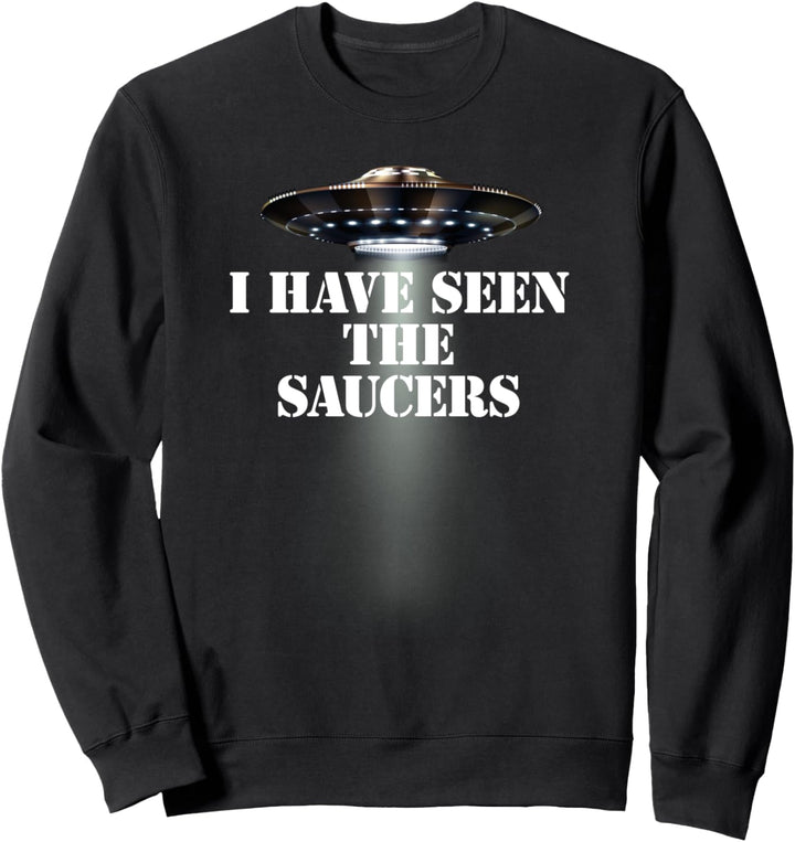 I Have Seen The Saucers, Fliegende Untertasse, Alien, UFO Sweatshirt