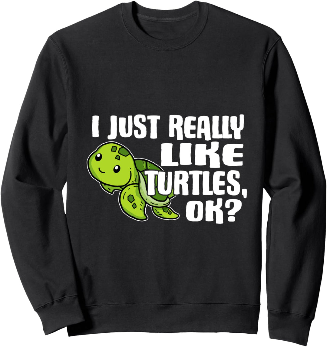 I Just Really Like Turtles Ok Meeresschildkröten Kostüm Sweatshirt