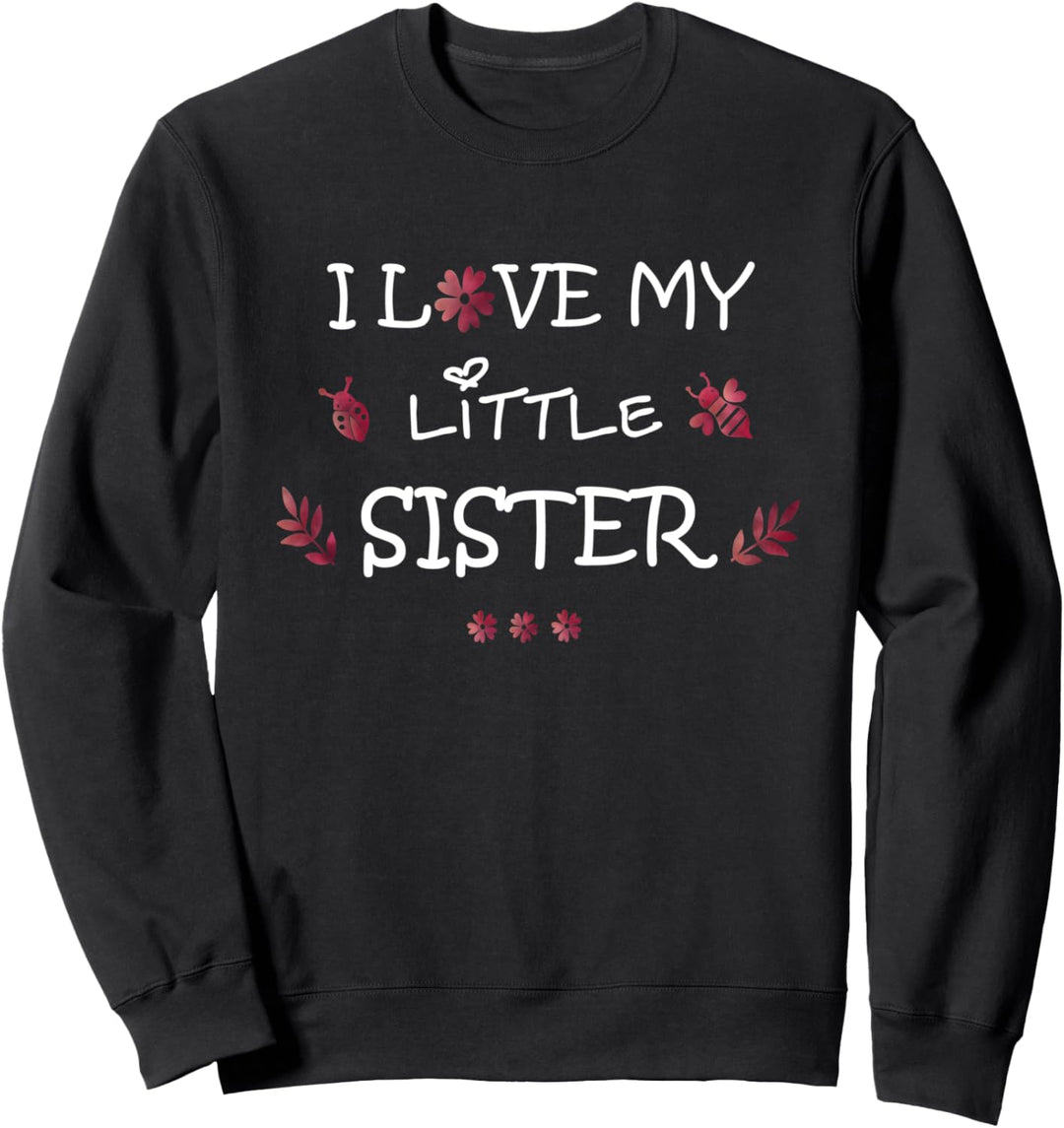 I love my little SISTER - Geschenk Geschwister Geburtstag | Sweatshirt