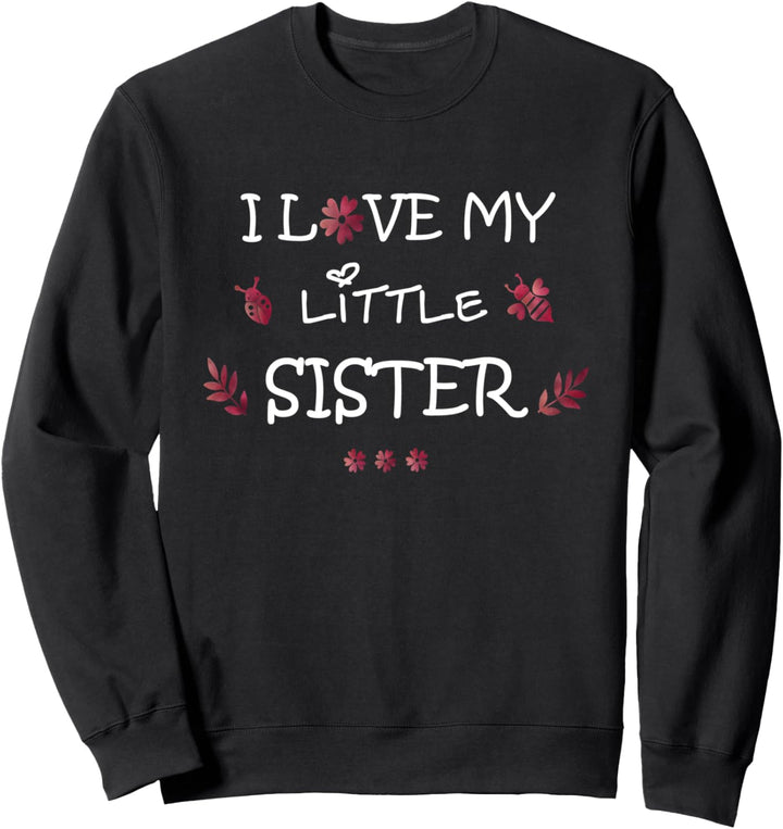 I love my little SISTER - Geschenk Geschwister Geburtstag | Sweatshirt