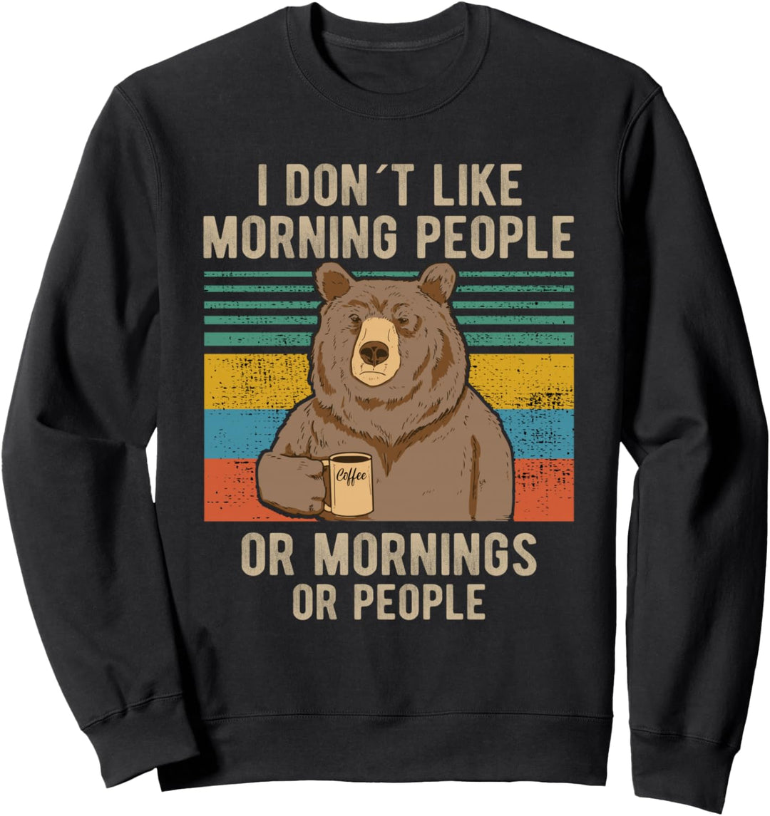 I Hate Morning People And Mornings And People Kaffee Sweatshirt