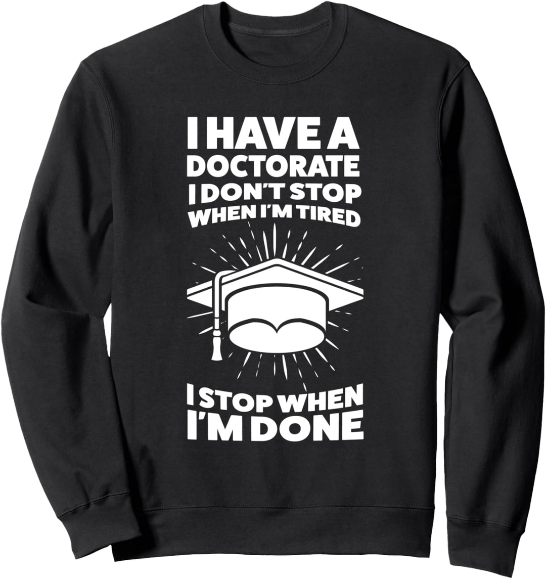 es ist ein Arzt im Zimmer Arzt PhD Doktor Grad Sweatshirt