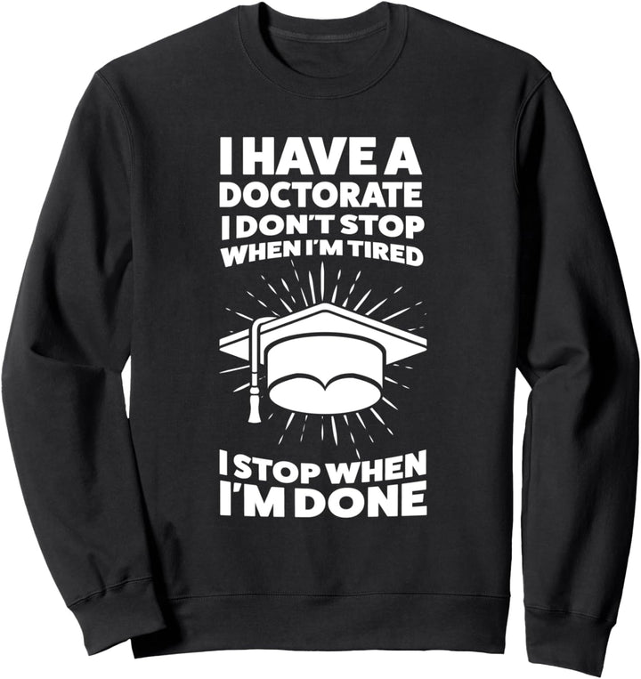 es ist ein Arzt im Zimmer Arzt PhD Doktor Grad Sweatshirt
