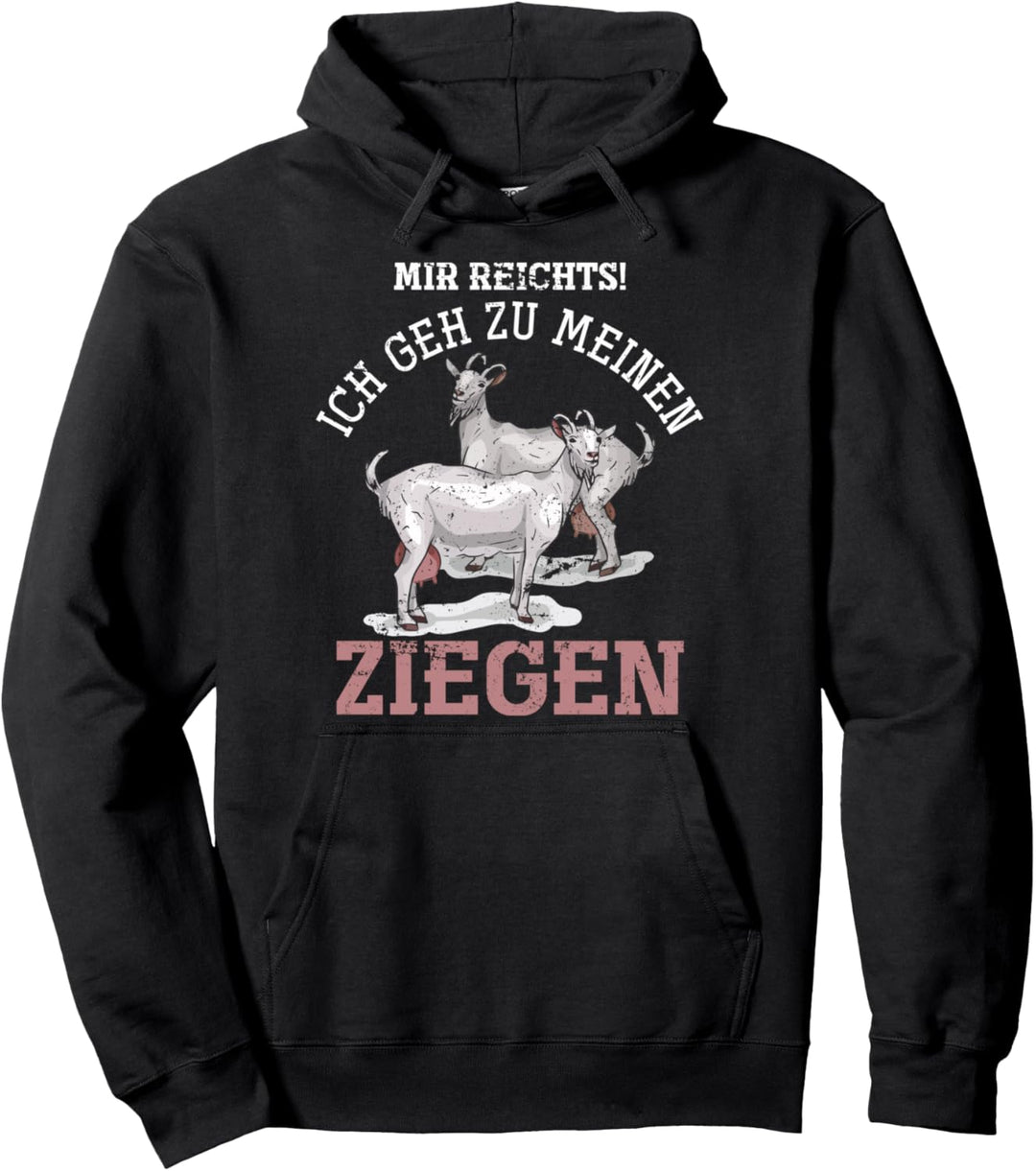 Mir reichts ich gehe zu meinen Ziegen Pullover Hoodie