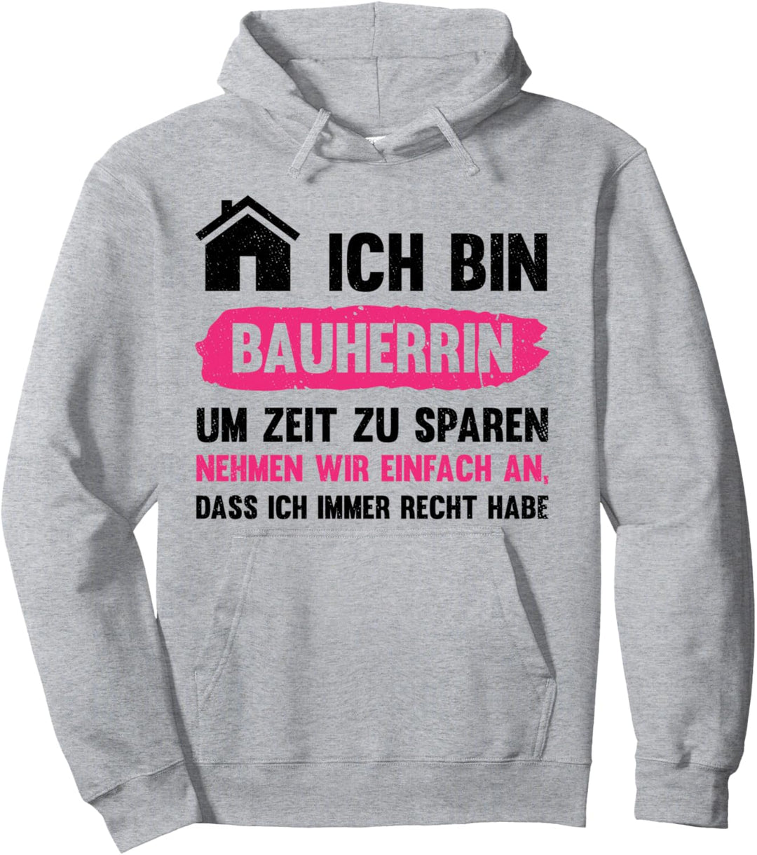 Hausbau Ich Bin Bauherrin Um Zeit Zu Sparen Geschenk Hausbau Pullover Hoodie