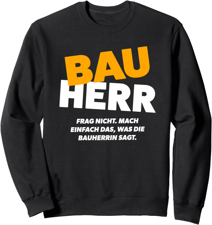 Bauherr 2021 Hausbau Humor Richtfest Bauherrin Baustellen Sweatshirt