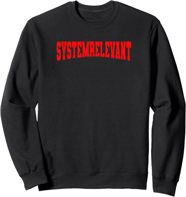 Systemrelevant Sweatshirt