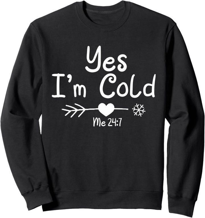 Yes I'm Cold Me 24 7 Lustiges Zitat Sarcastic Retro Sweatshirt