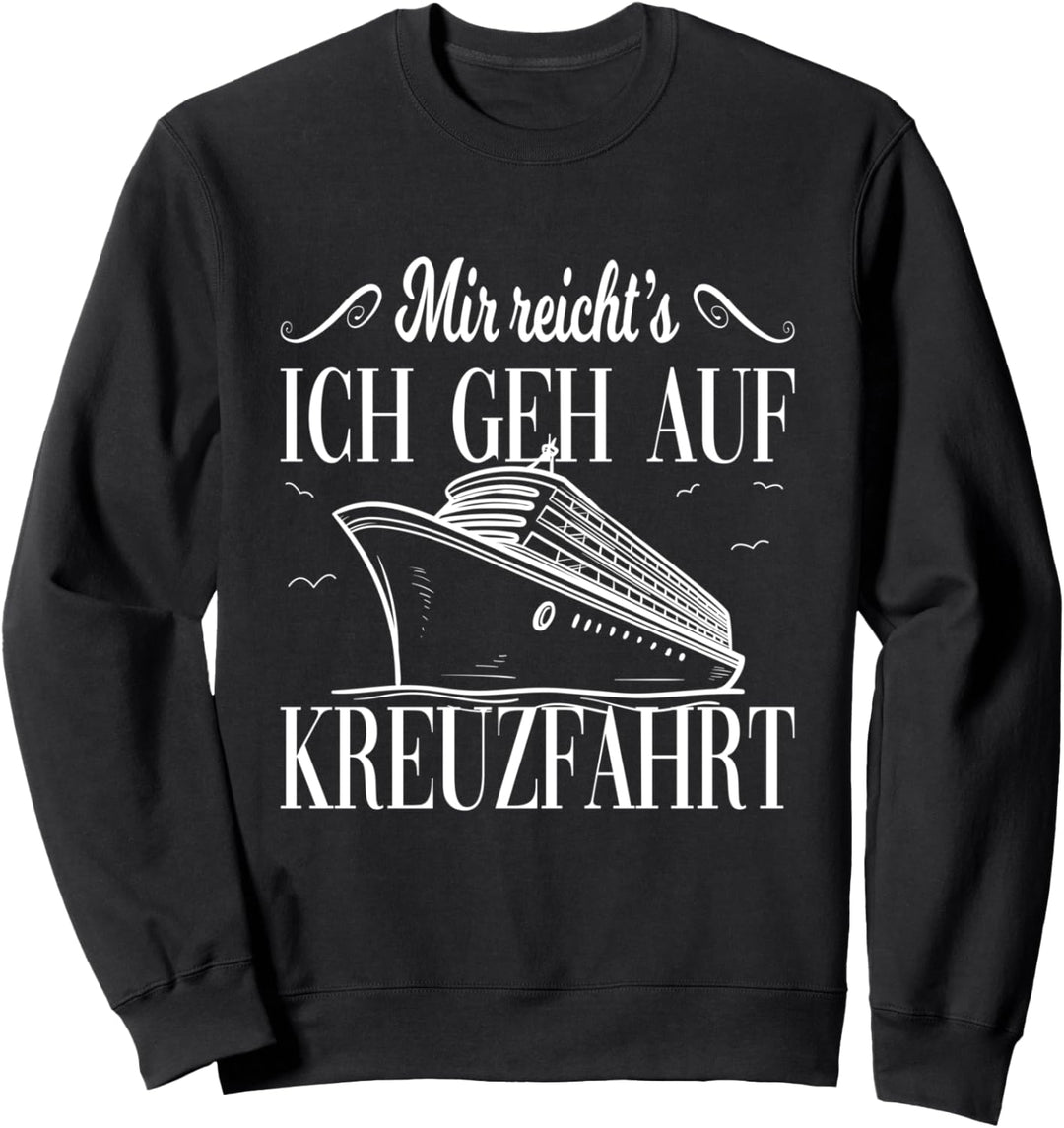 Mir Reicht's Ich Geh Auf Kreuzfahrt Sweatshirt
