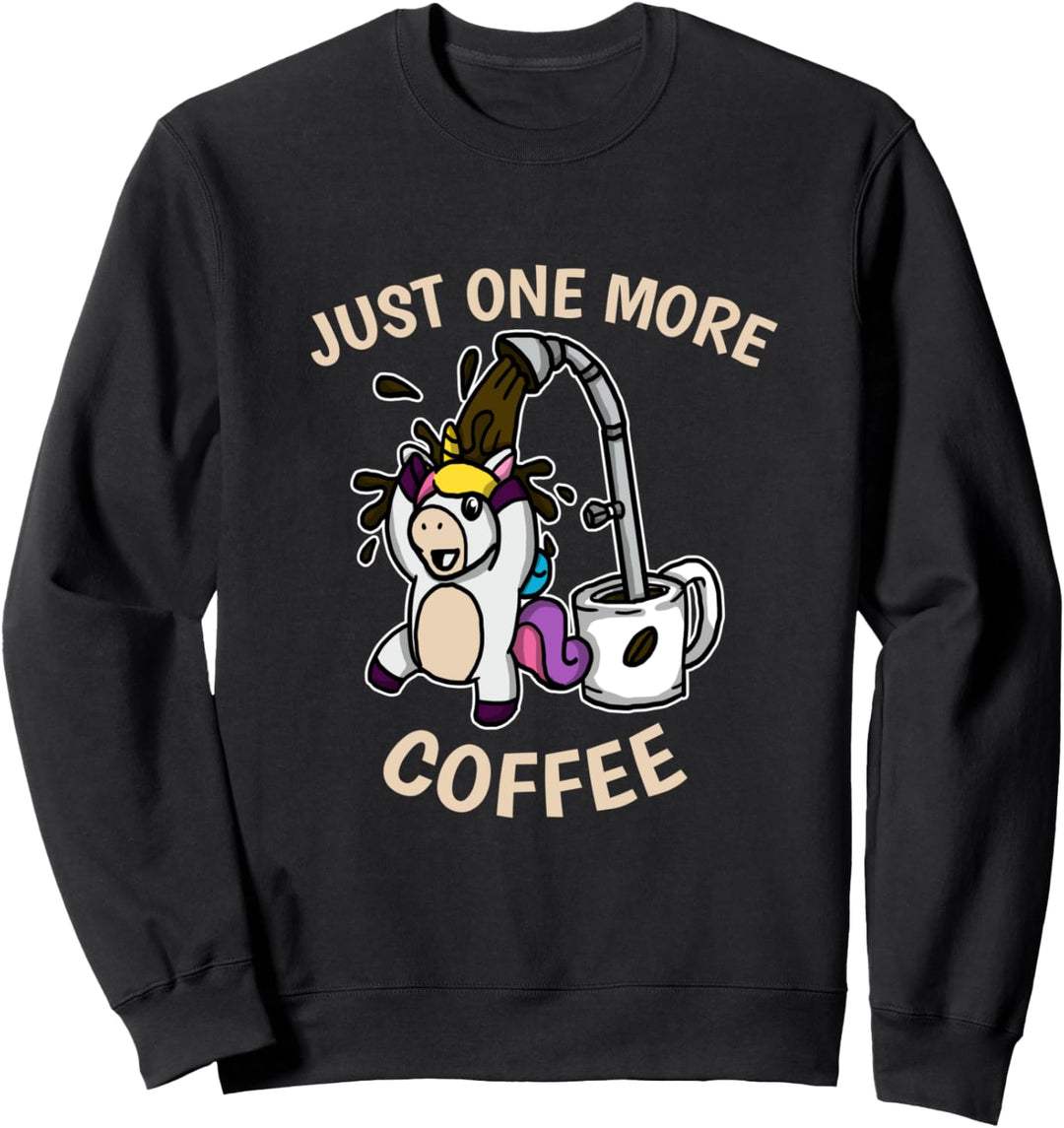 One More Coffee Niedliches Einhorn Mit Der Kaffeetasse Sweatshirt