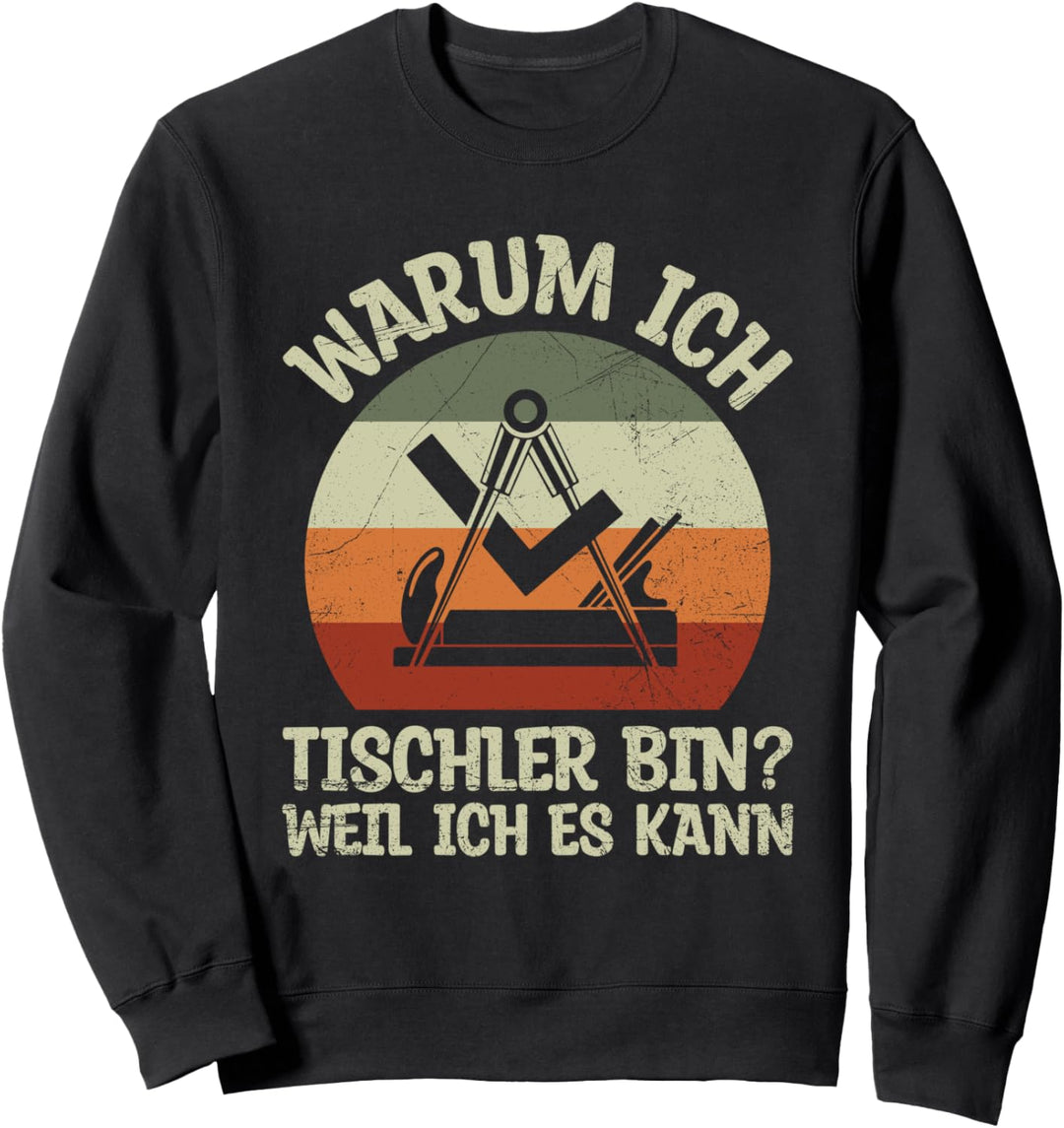 Ich Tischler Weil Ich Es Kann Zunftzeichen Beruf Spruch Sweatshirt