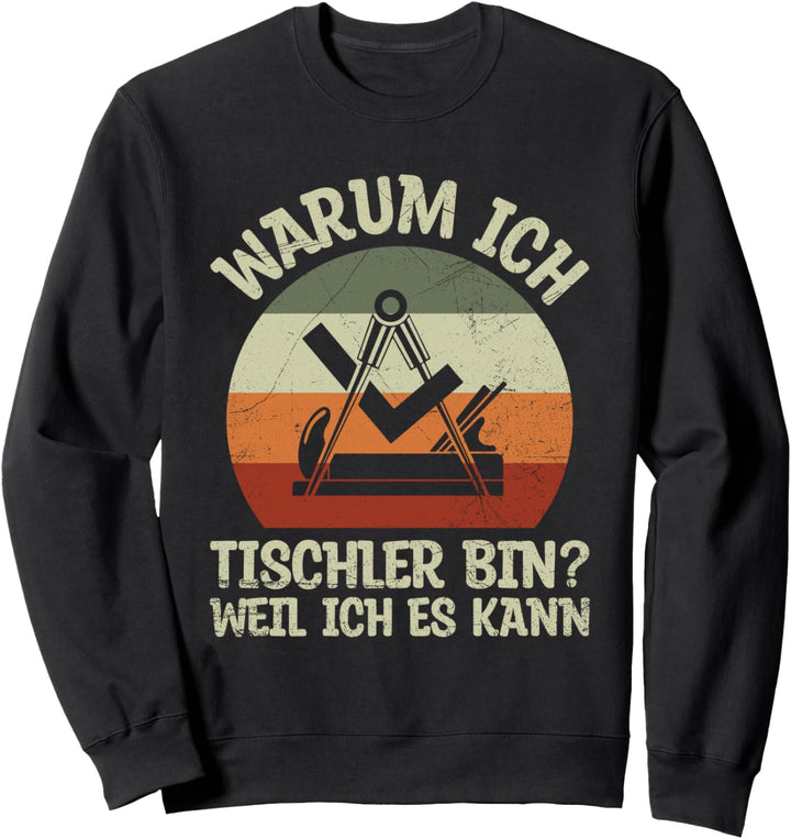 Ich Tischler Weil Ich Es Kann Zunftzeichen Beruf Spruch Sweatshirt